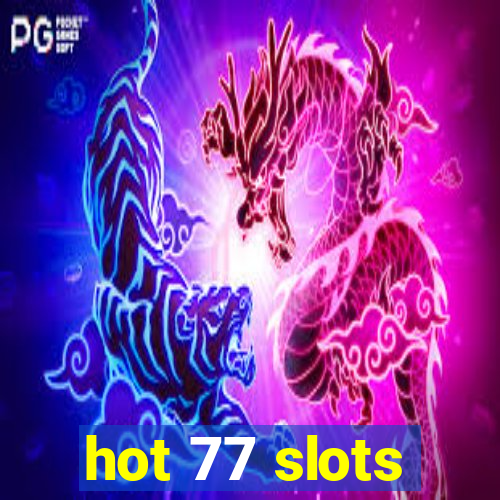 hot 77 slots