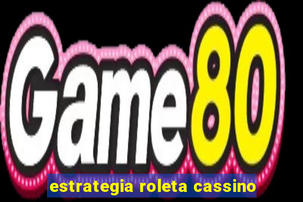 estrategia roleta cassino