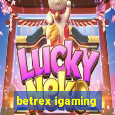 betrex igaming