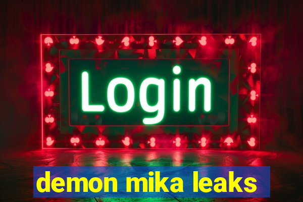 demon mika leaks