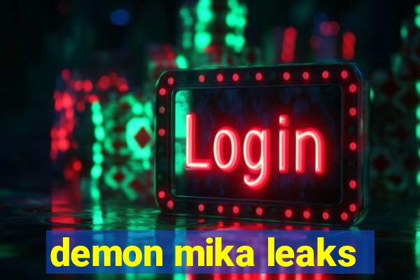 demon mika leaks