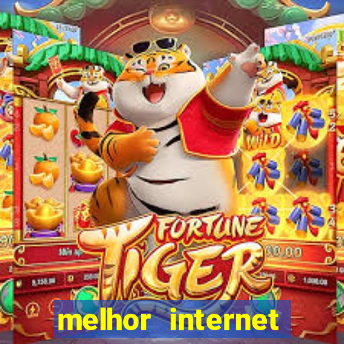 melhor internet para jogar online