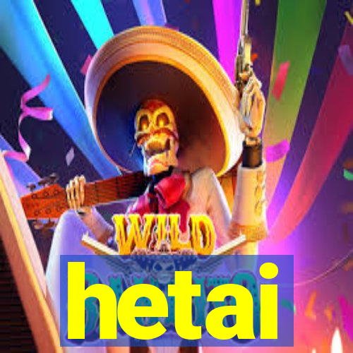 hetai