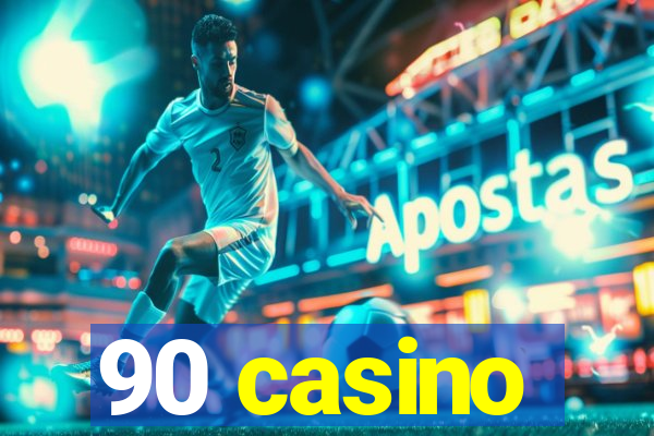 90 casino