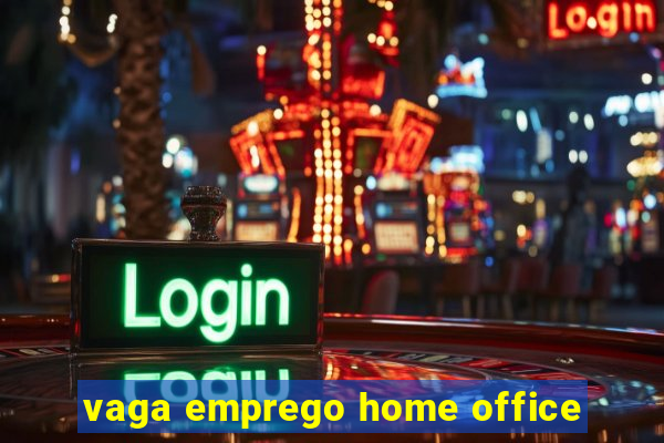 vaga emprego home office