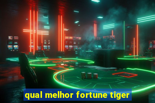 qual melhor fortune tiger