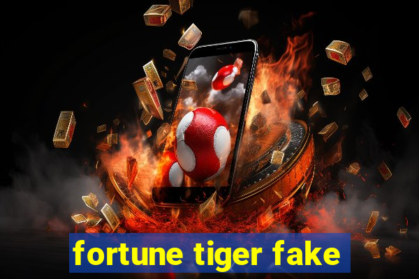 fortune tiger fake