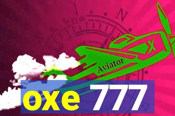 oxe 777