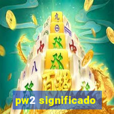 pw2 significado