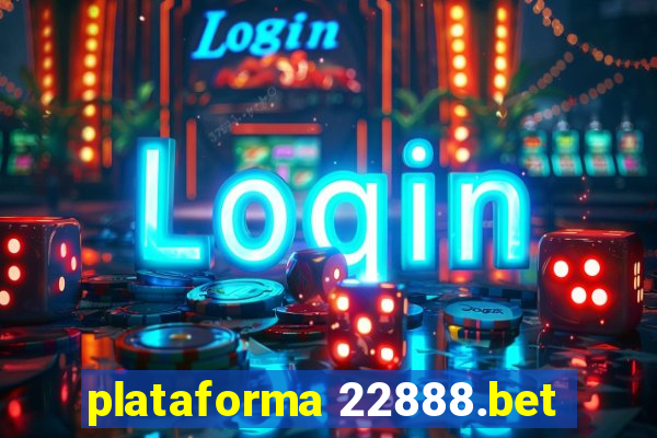 plataforma 22888.bet