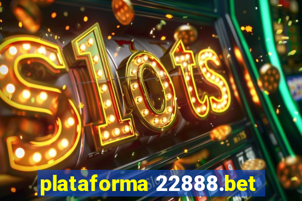 plataforma 22888.bet