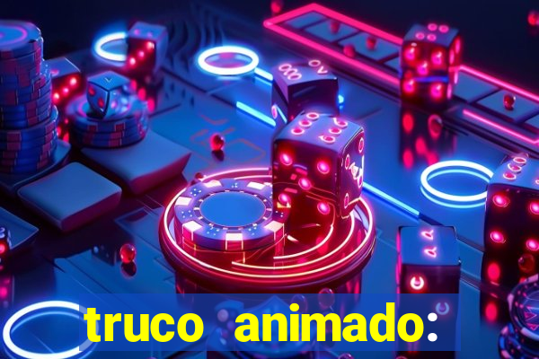 truco animado: truco online