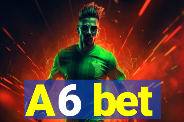 A6 bet