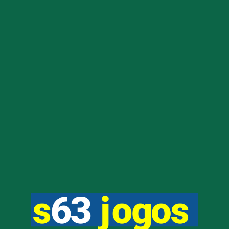 s63 jogos