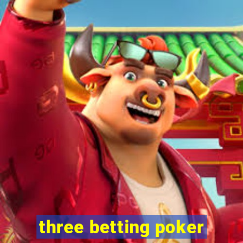 three betting poker