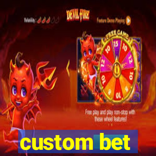 custom bet