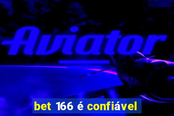 bet 166 é confiável