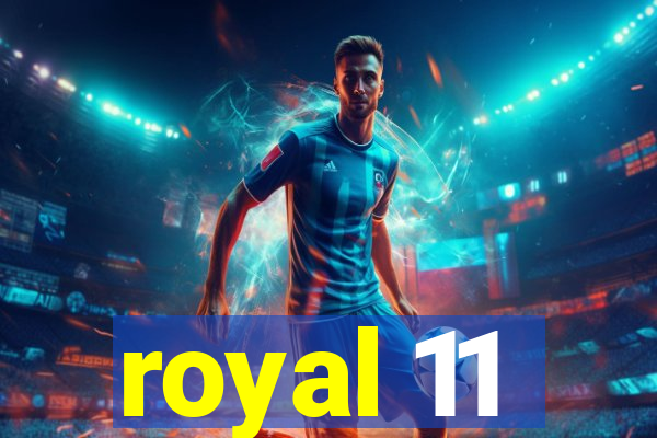 royal 11