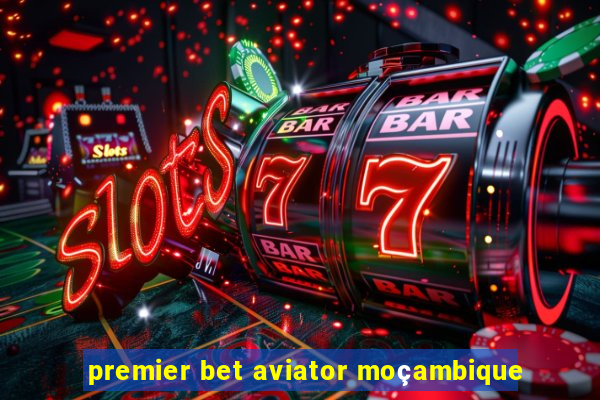 premier bet aviator moçambique