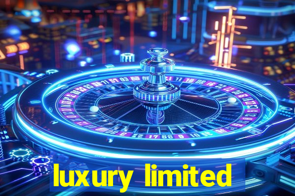 luxury limited