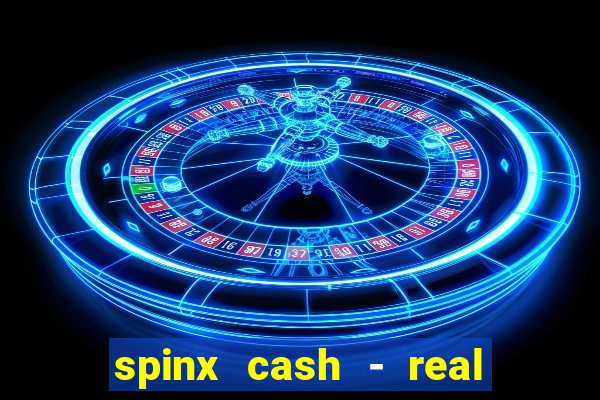 spinx cash - real money slots