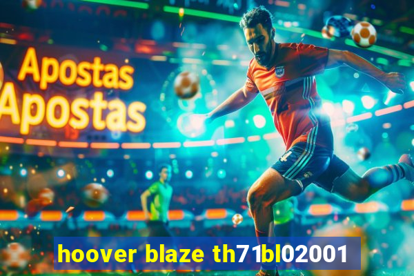 hoover blaze th71bl02001