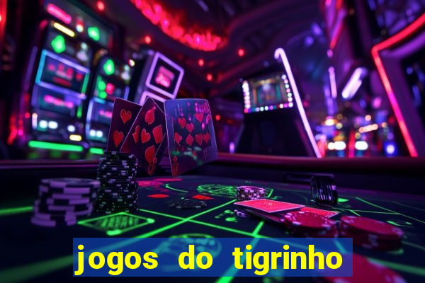 jogos do tigrinho que da bonus no cadastro