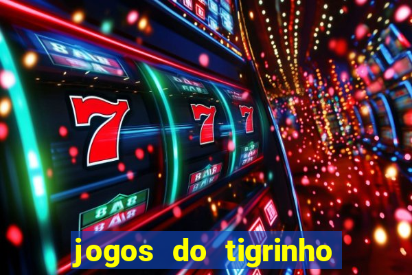 jogos do tigrinho que da bonus no cadastro