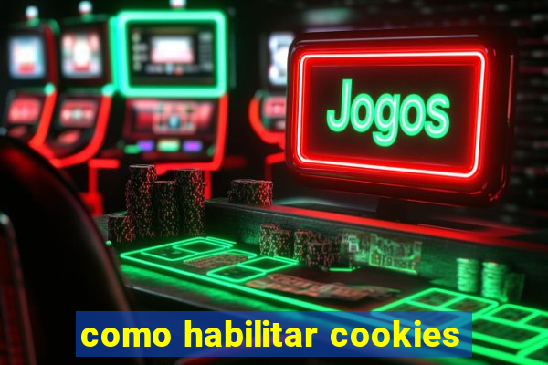 como habilitar cookies