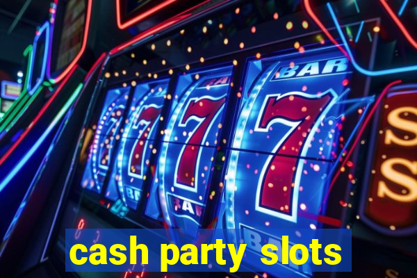 cash party slots