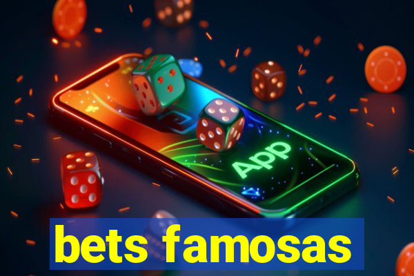 bets famosas