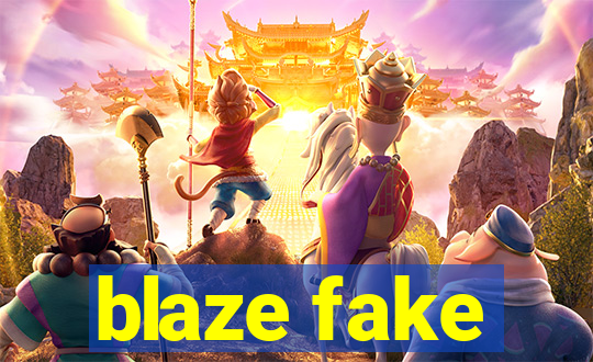 blaze fake