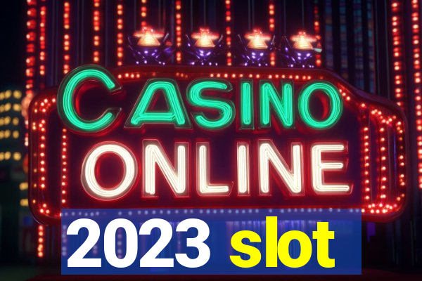 2023 slot