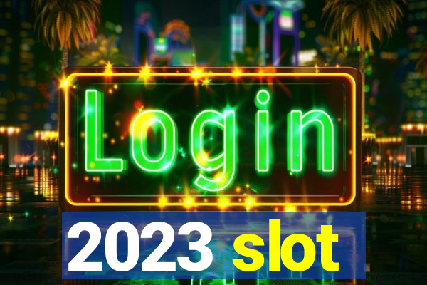 2023 slot