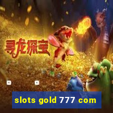 slots gold 777 com