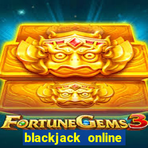 blackjack online casino games