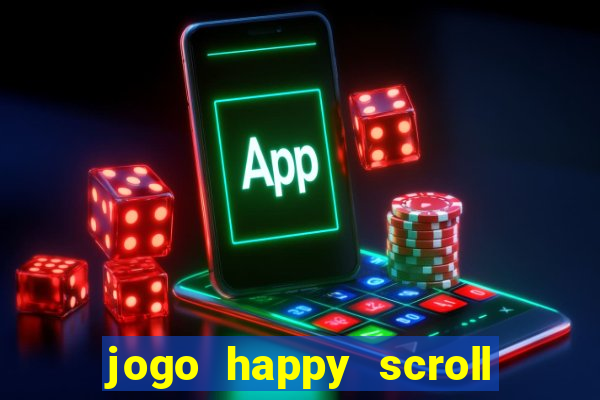 jogo happy scroll slot paga mesmo