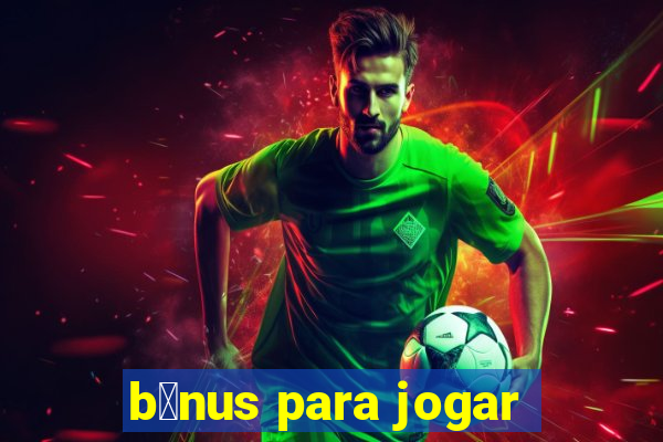 b么nus para jogar