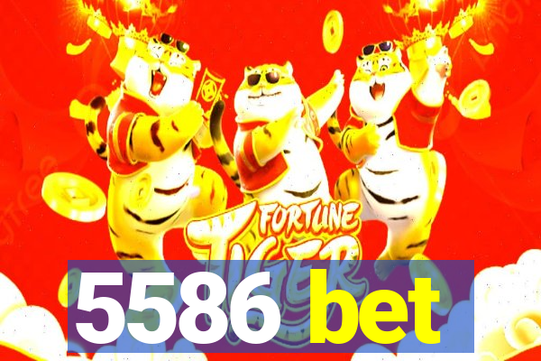 5586 bet