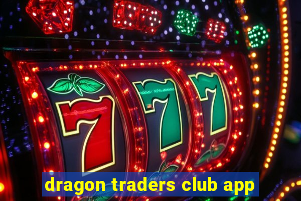 dragon traders club app