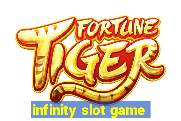 infinity slot game