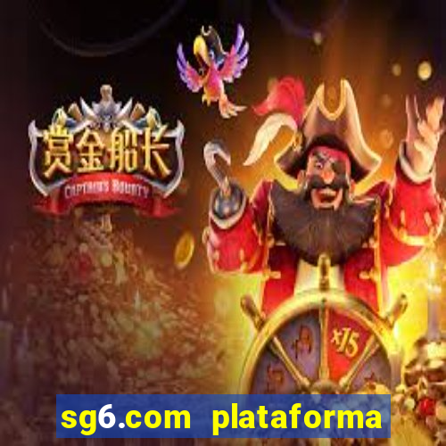 sg6.com plataforma de jogos