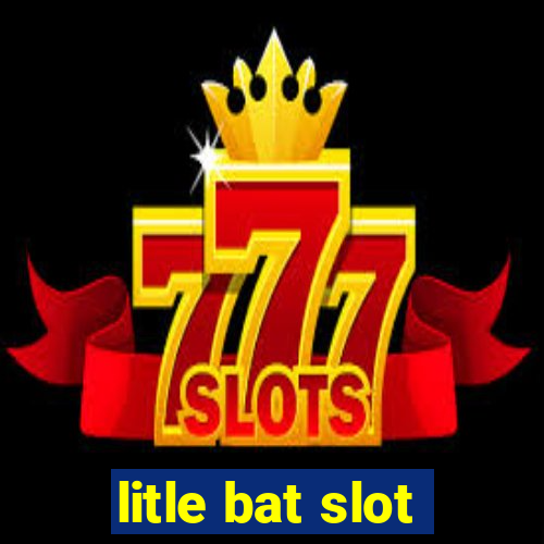 litle bat slot