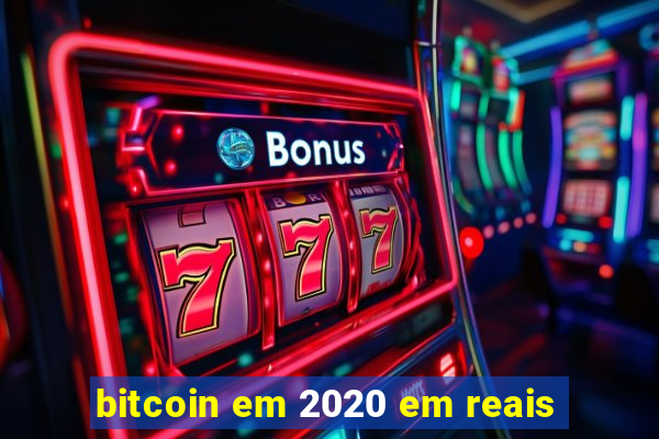 bitcoin em 2020 em reais