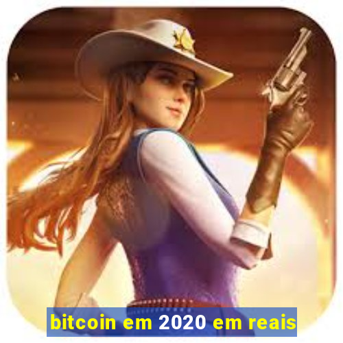 bitcoin em 2020 em reais