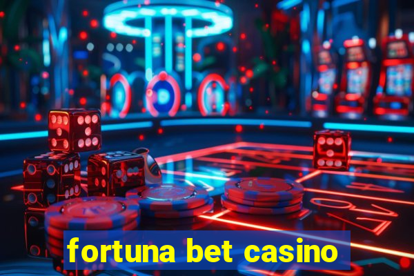 fortuna bet casino