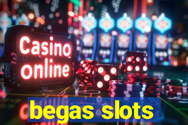 begas slots