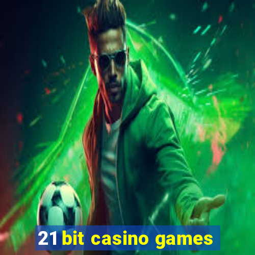 21 bit casino games