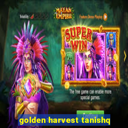 golden harvest tanishq