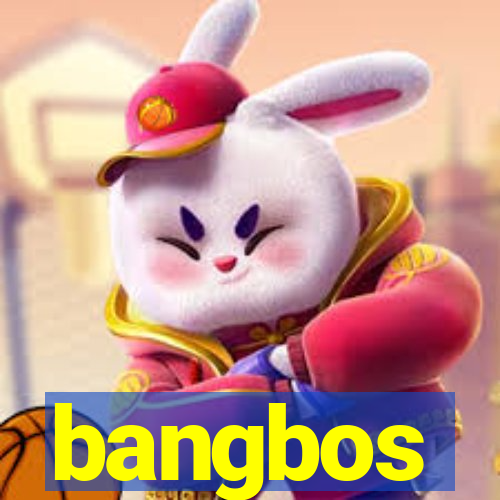 bangbos